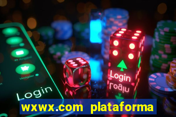 wxwx.com plataforma de jogos